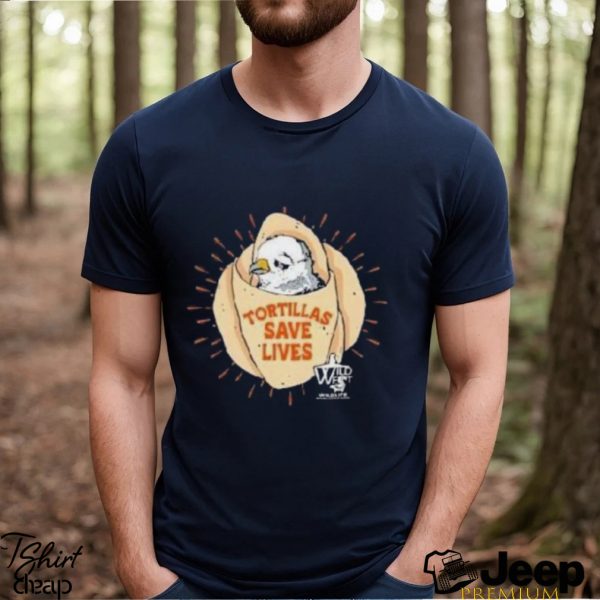 Bird Tortillas Save Lives Shirt3