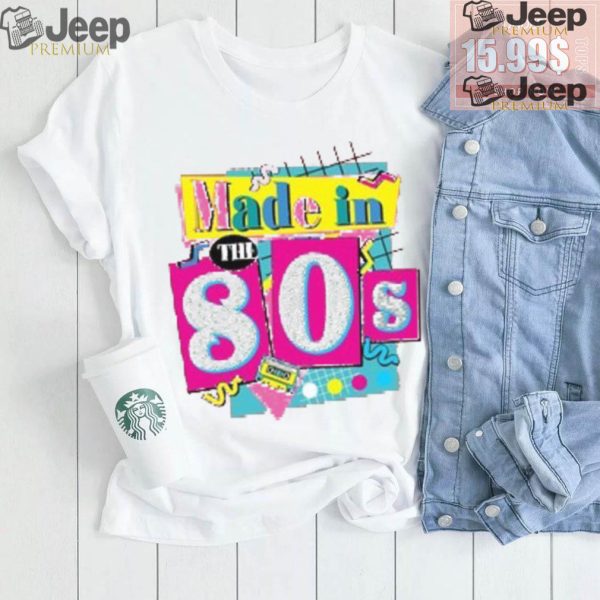 80s Baby 90s Made Me Shirt 80s Girl Retro Shirt 80s Baby Tee ROM564 Favorite Birthday Shirt0