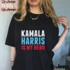 Kamala Harris is My Hero T Shirt0