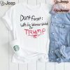 Official Dont Forget White Women Voted For Trump T Shirt0