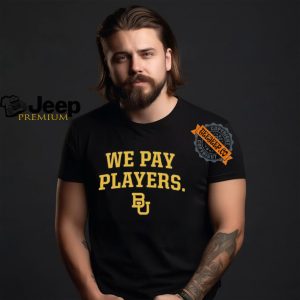 Baylor We Pay Players 2024 T Shirt3