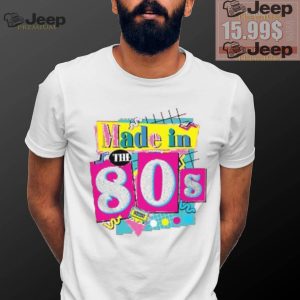 80s Baby 90s Made Me Shirt 80s Girl Retro Shirt 80s Baby Tee ROM564 Favorite Birthday Shirt1