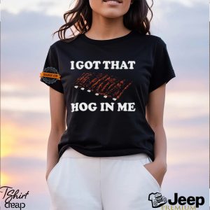 I Got That Hog In Me Baked Ribs t shirt0