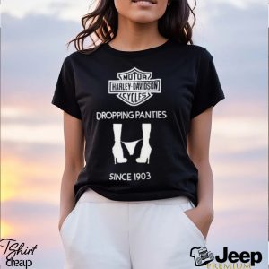 uBgYBo8y Motor Harley Davidson Cycles Dropping Panties Since 1903 Shirt1