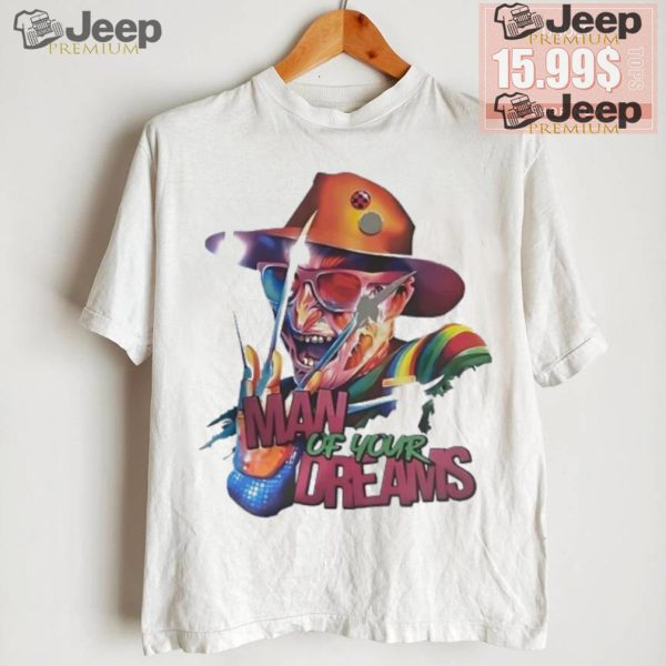 Freddy Krueger man of your dreams shirt3