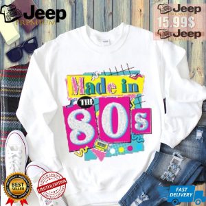 80s Baby 90s Made Me Shirt 80s Girl Retro Shirt 80s Baby Tee ROM564 Favorite Birthday Shirt2