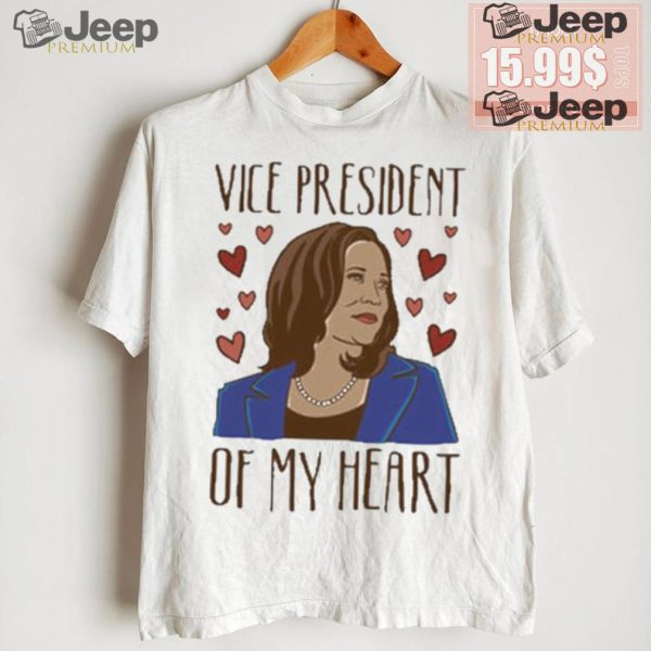 Kamala Harris Vice President Of My Heart Make America Great Again T shirt1