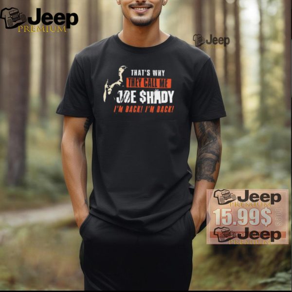 Joe Burrow Thats Why They Call Me Joe Shady Im Back Im Back Shirt0