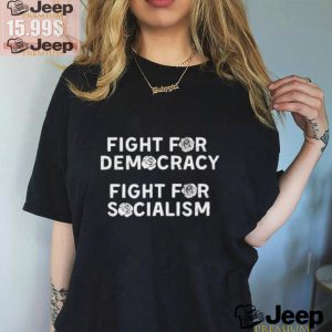 Fight for Democracy fight for socialism roses shirt3