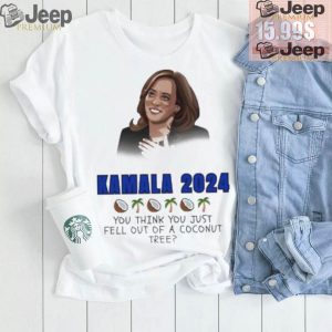 Kamala Harris 2024 you think you just fell out of a Coconut tree President shirt2