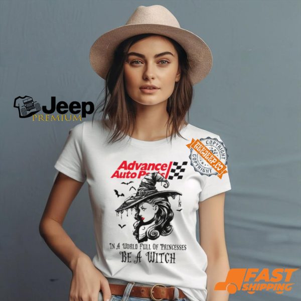 Advance Auto parts In a World full pringcesses be a witch shirt