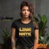 All Love No Hate T Shirt