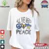 All we need is Peace Ukraine T Shirt