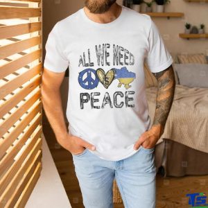 All we need is Peace Ukraine T Shirt