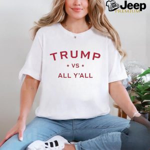 Anti Kamala Harris 24 pro Trump 2024 vs all yall shirt