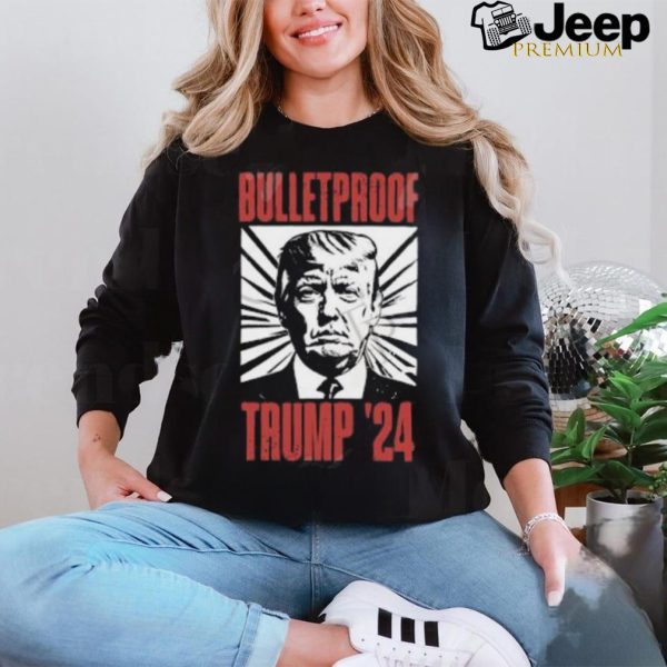 Bulletproof Trump ’24 T Shirt