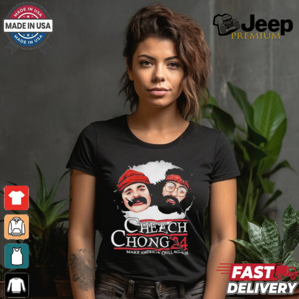 Cheech Chong ’24 Make America Chill Again T Shirt