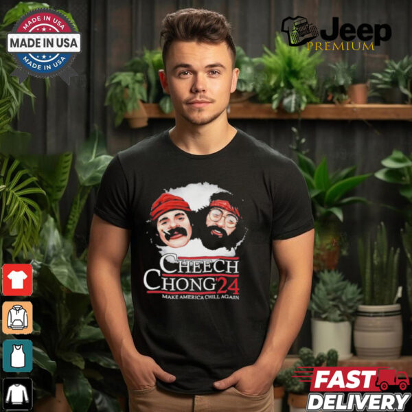 Cheech Chong ’24 Make America Chill Again T Shirt