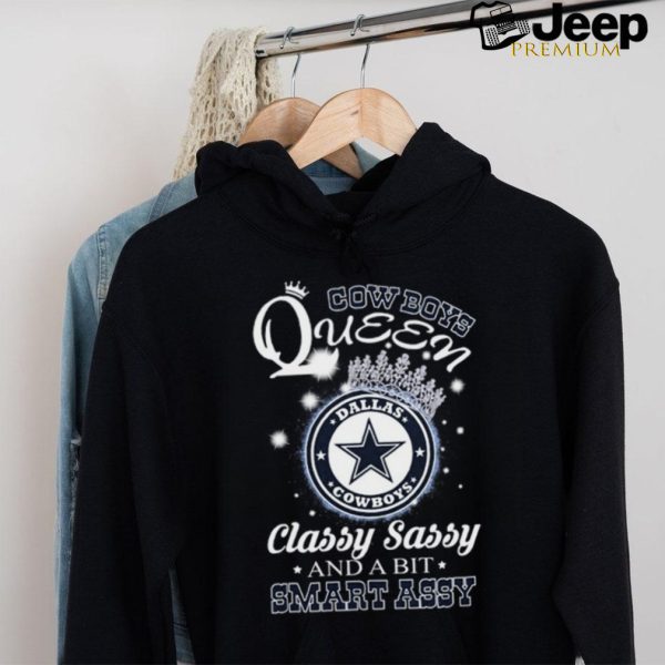 Cowboys Queen Classy, Sassy And A Bit Smart Assy shirt