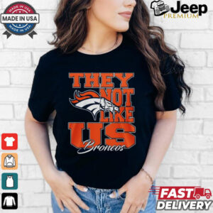 Design Denver Broncos They Not Like Us Broncos Shirt