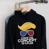 Design Do You Have A Plan I Have The Concept Of A Plan. T Shirt