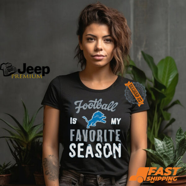 Detroit Lions Football Is My Favorite Season Shirt