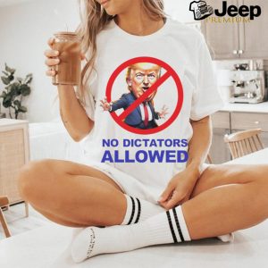 Donald Trump no dictators allowed cartoon shirt