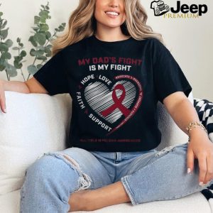 Father Dads Fight My Fight Multiple Myeloma Cancer Awareness Big and Tall shirt