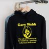 Gary Webb The Only Journalist To Die By Suicide By 2 Gunshots To Back Of The Head Shirt