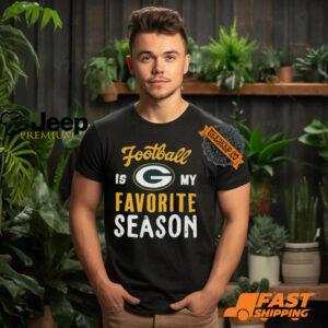 Green Bay Packers Football Is My Favorite Season Shirt