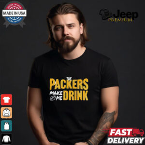 Green Bay Packers make me drink shirt