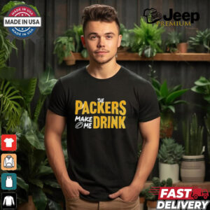 Green Bay Packers make me drink shirt