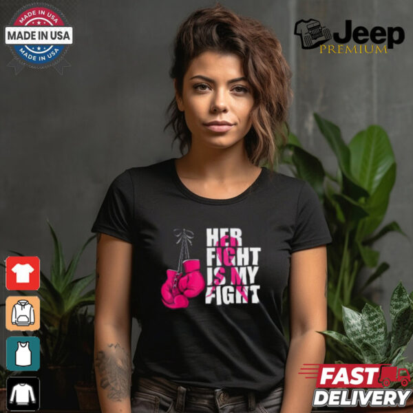 Her Fight Is My Fight Shirt, Breast Cancer Awareness Boxing Shirt