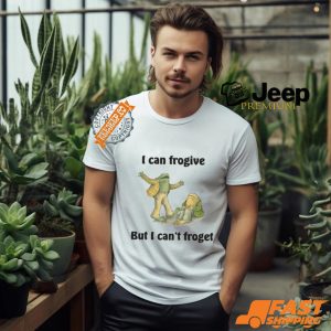 I Can Frogive But I Can't Froget Shirt