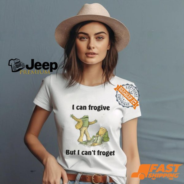 I Can Frogive But I Can't Froget Shirt