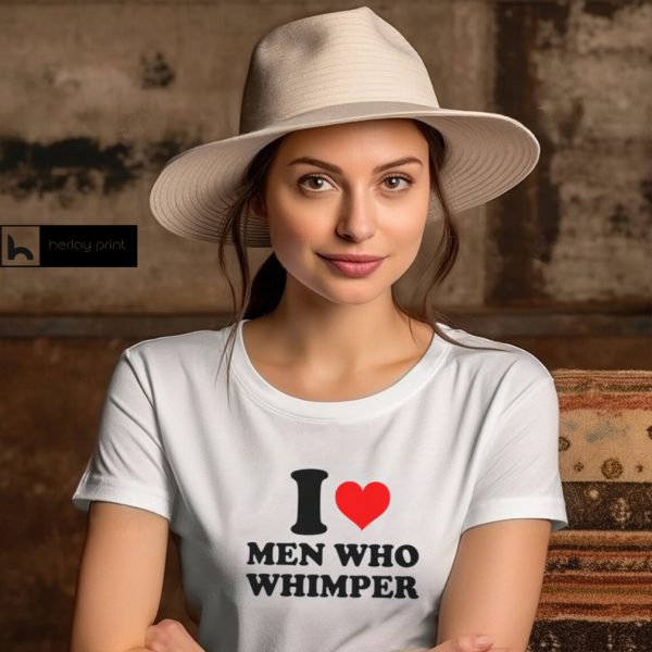 I Heart Men Who Whimper Shirt