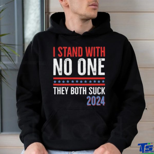 I Stand With No One They Both Suck 2024 T Shirt