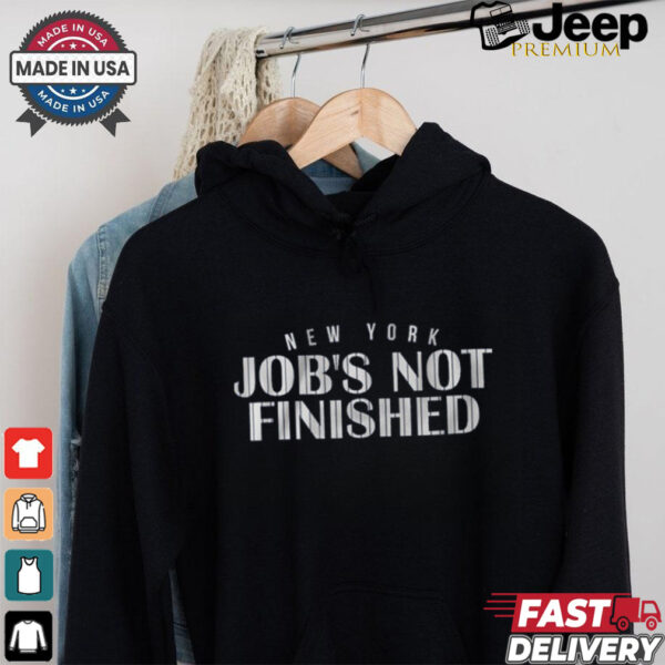 Job's Not Finished Shirt