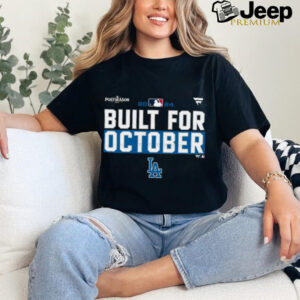 Los Angeles Dodgers built for October 2024 Postseason shirt