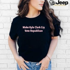 Make Kyle Clark Cry Vote Reblican Shirt