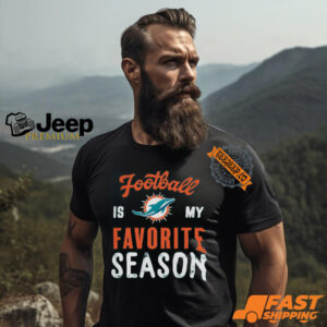 Miami Dolphins Football Is My Favorite Season Shirt