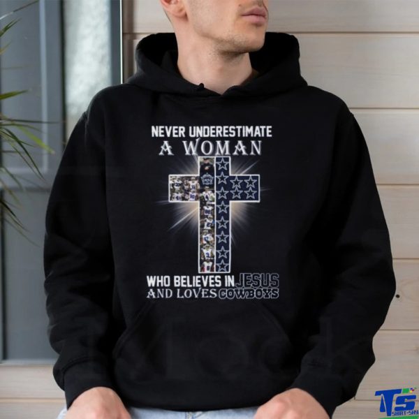 Never Underestimate A Woman Who Believes In Jesus And Loves Dallas Cowboys T Shirt