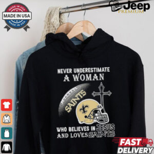 Never Underestimate A Woman Who Believes In Jesus And Loves New Orleans Saints T shirt