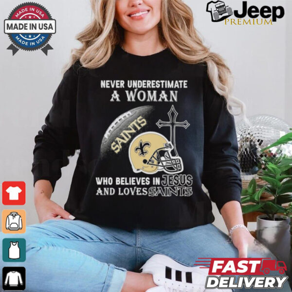 Never Underestimate A Woman Who Believes In Jesus And Loves New Orleans Saints T shirt