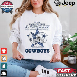 Never Underestimate A Woman Who Understands Football And Loves Cowboys Unisex T Shirt