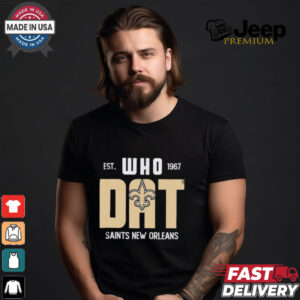 New Orleans Saints est 1967 Who Dat shirt