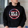 Official Harmon Wearing Boston Be A Man Patriotic Bam t shirt