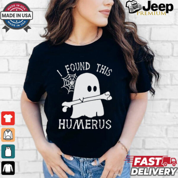 Official I Found This Humerus Halloween T shirt