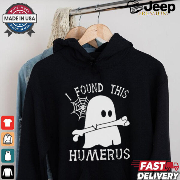 Official I Found This Humerus Halloween T shirt