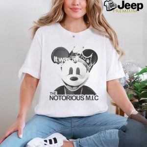 Official It Was All A Dream The Notorious M I C Mickey Mouse King T shirt